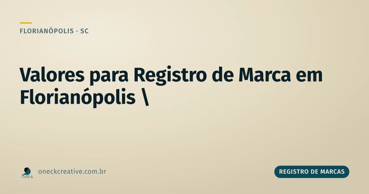 Valores para registro de marcas em Florianópolis: o que muda com mais de uma classe