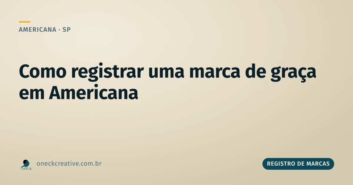 Como registrar uma marca de graça em Americana: o que é gratuito de verdade