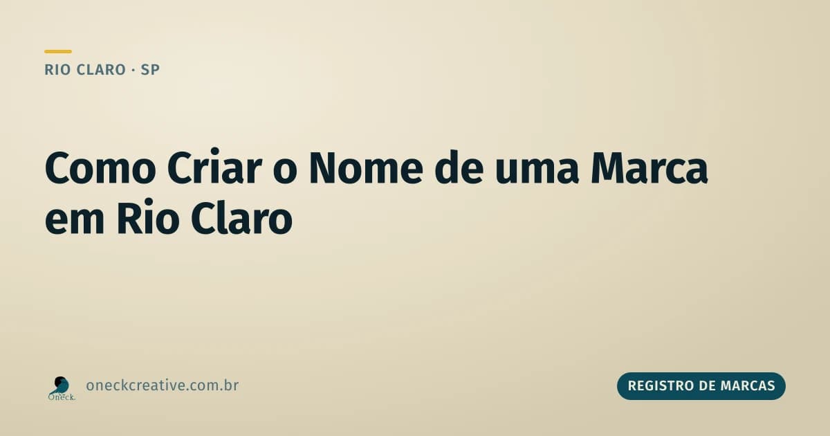 Como criar o nome de uma marca em Rio Claro (sem esbarrar na recusa do INPI)