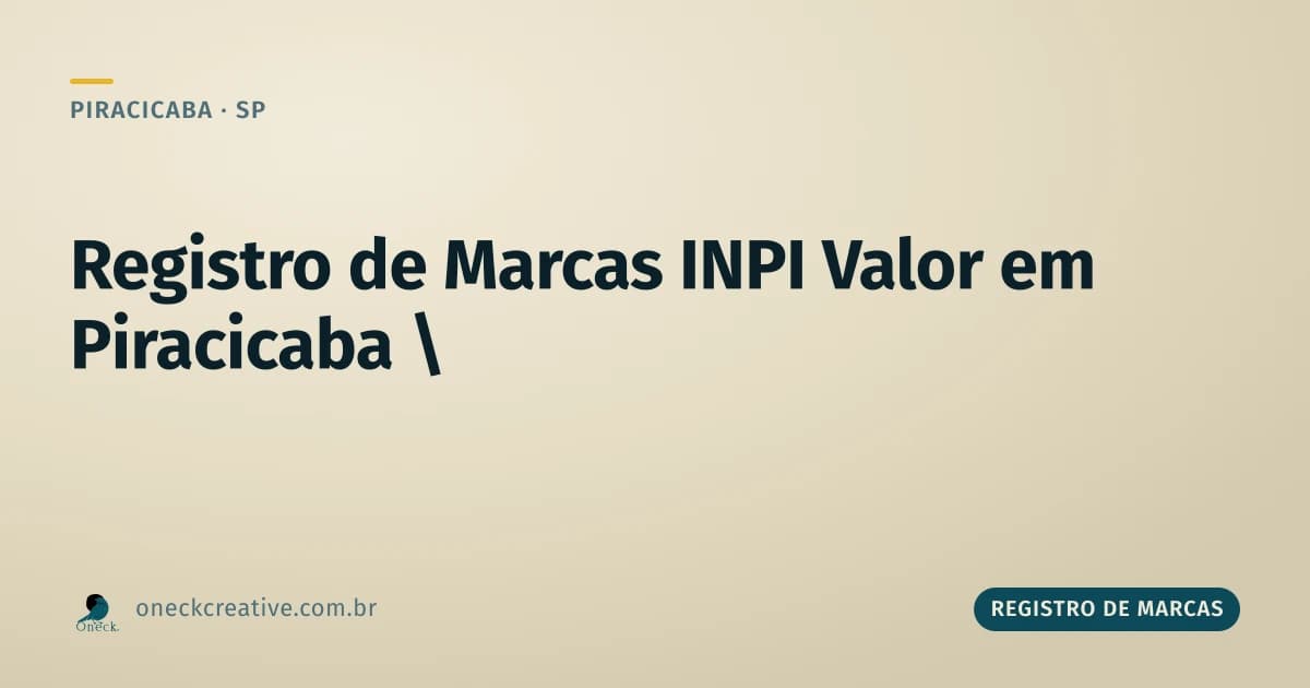 Registro de marcas INPI valor: quanto é a taxa oficial em Piracicaba