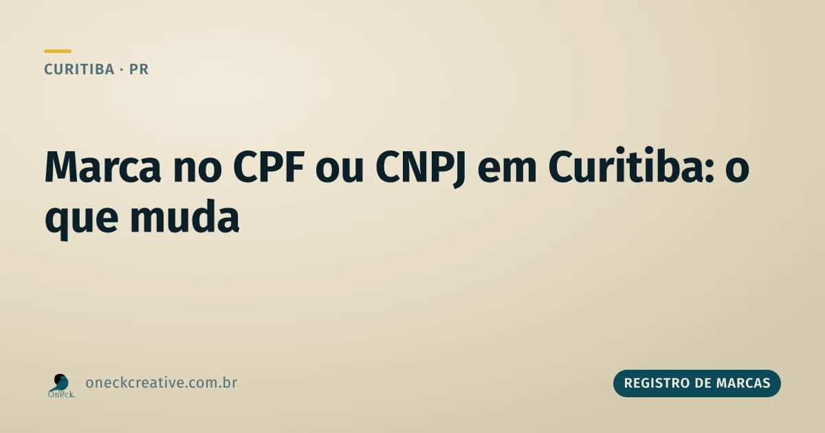 É melhor registrar marca no CPF ou CNPJ em Curitiba? O que muda depois do registro