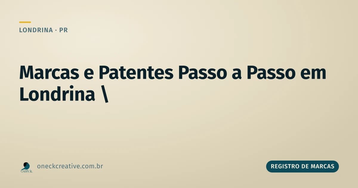 Registro de marcas e patentes passo a passo: por que são dois caminhos diferentes em Londrina