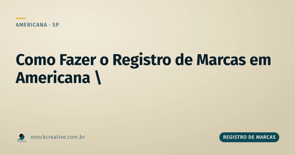 Como fazer o registro de marcas em Americana: o que ter em mãos antes de começar