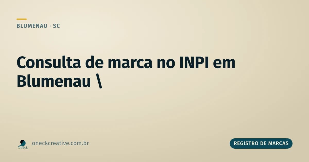 Consulta de marca no INPI em Blumenau: como saber se o nome já existe