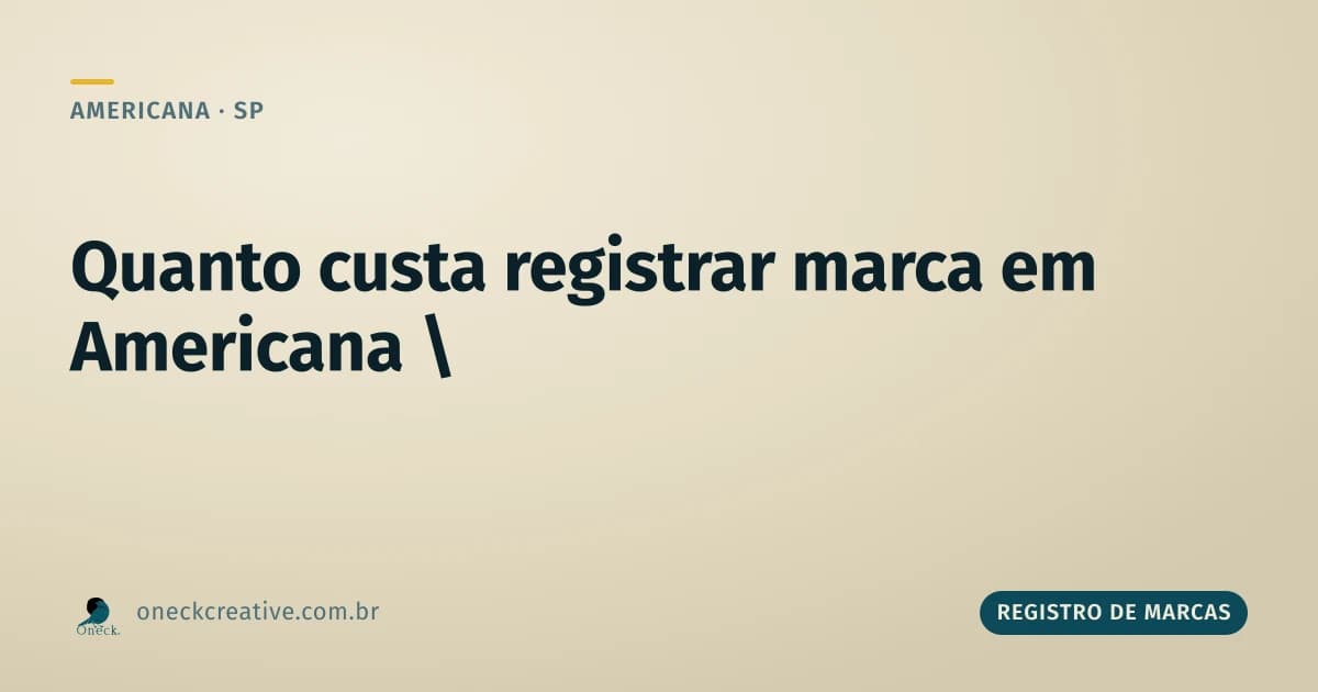 Quanto custa registrar uma marca em Americana