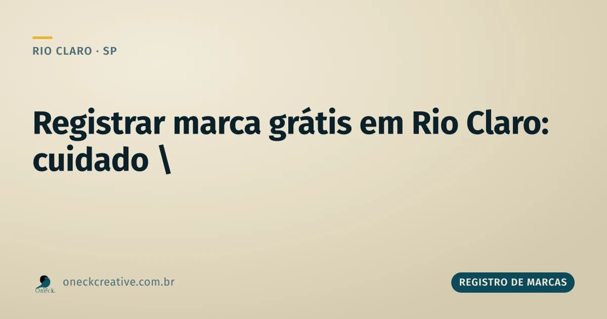 Registrar marca grátis em Rio Claro: o que checar antes de confiar na promessa