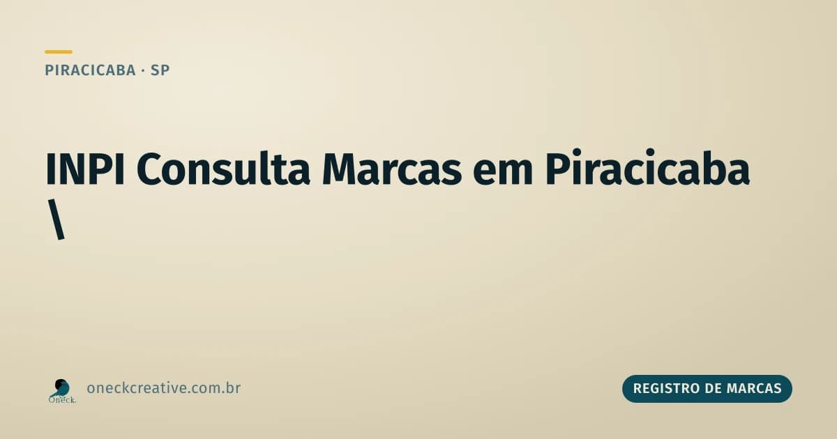 INPI consulta marcas em Piracicaba: por que olhar só o seu nome não basta