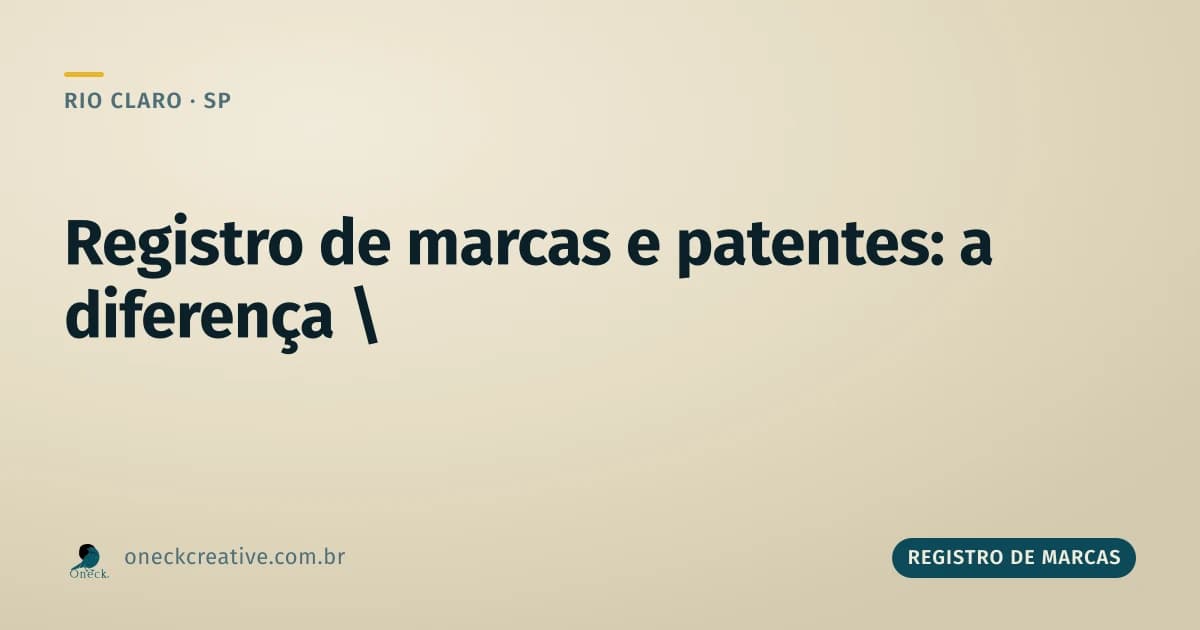 Como fazer registro de marcas e patentes em Rio Claro: entenda a diferença antes de protocolar