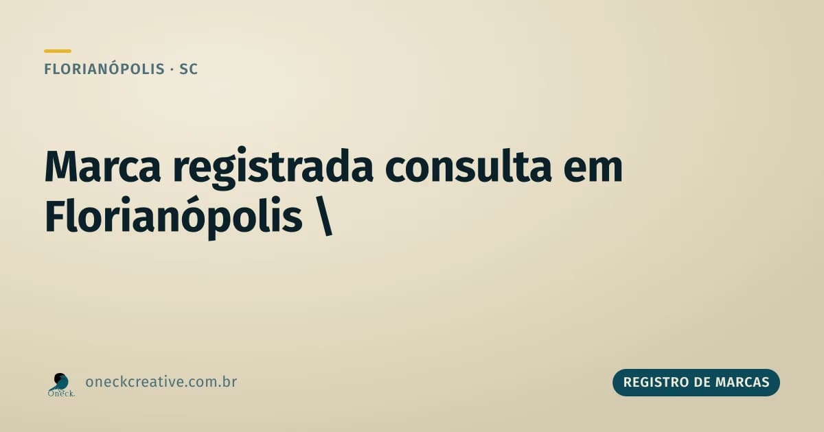 Marca registrada consulta: como saber se um nome é oficialmente registrado em Florianópolis