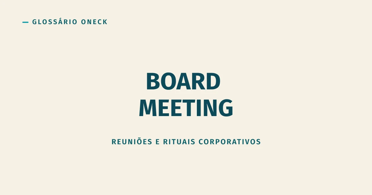 Board Meeting: decide o rumo, quando não vira teatro