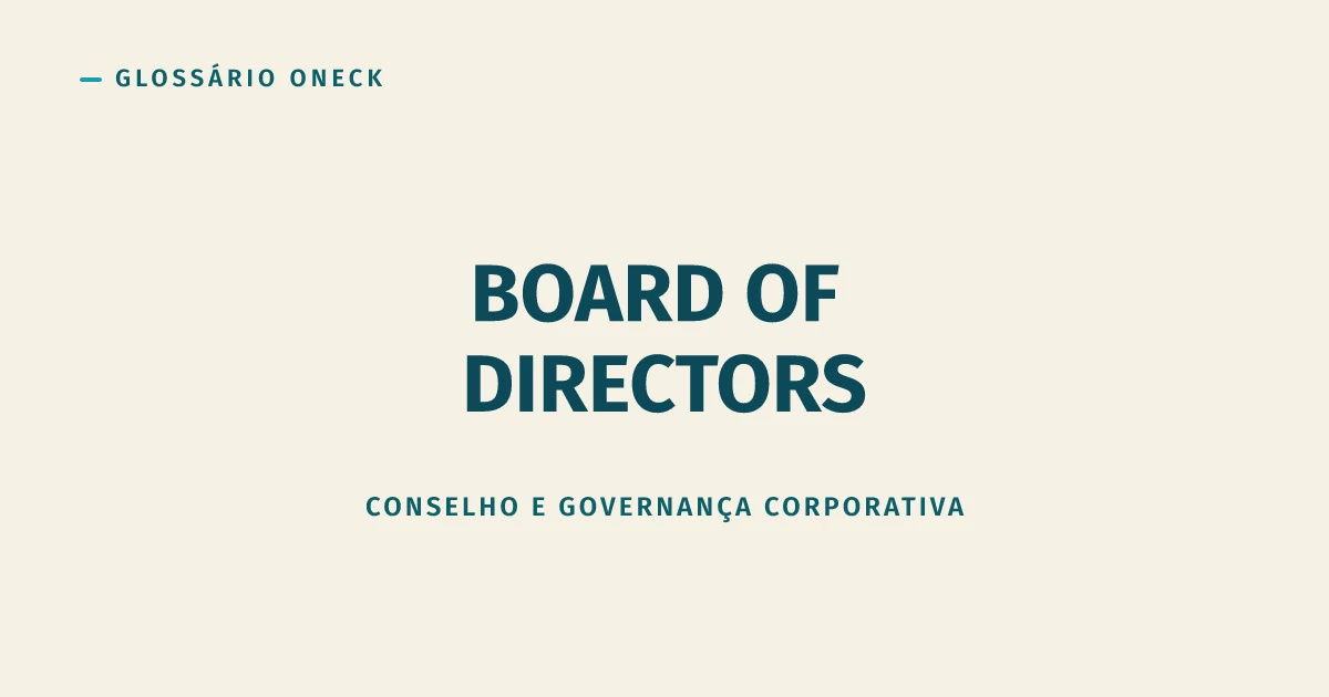 Board of Directors: deveria vigiar o CEO, não aplaudir