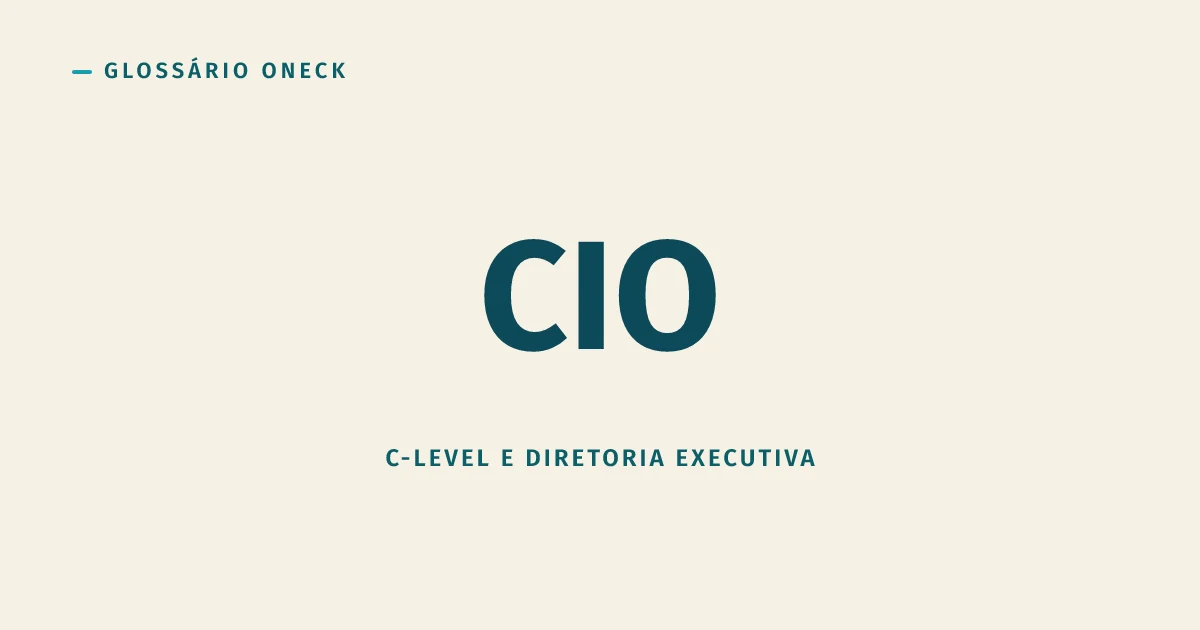 CIO: o cargo que cuida do que faz a empresa funcionar