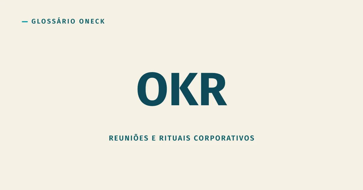 OKR: o método do Google que vira burocracia trimestral