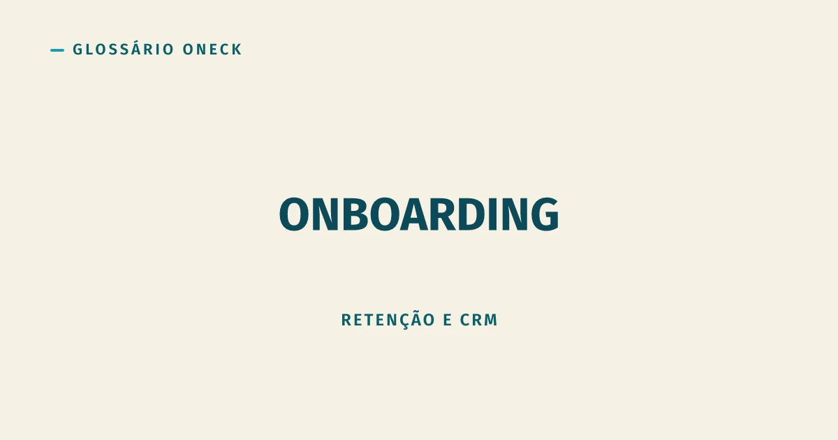 Onboarding: o Primeiro Encontro que Decide se Vai Ter Segundo