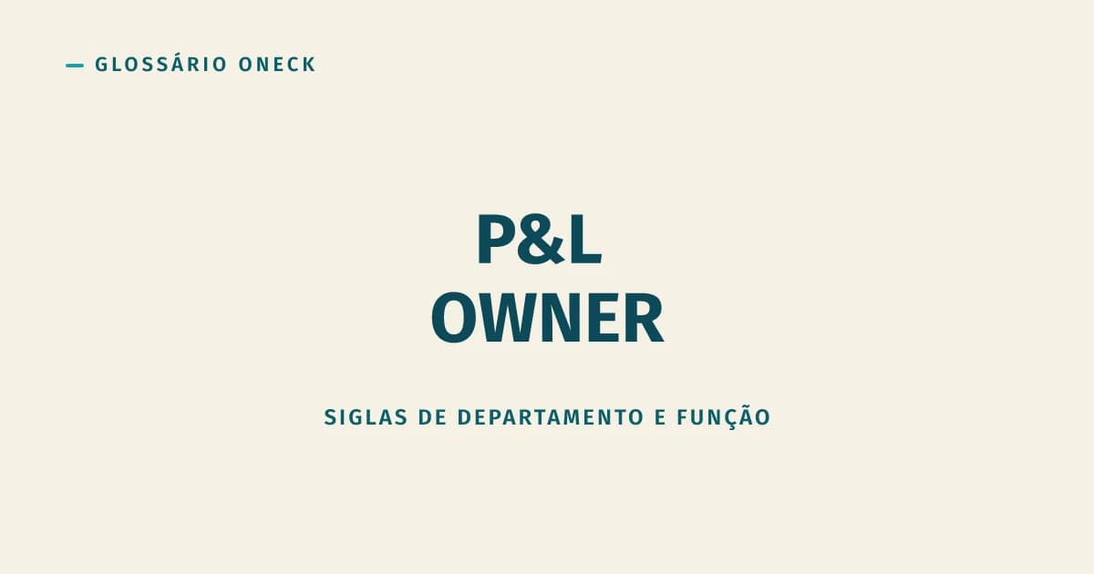 P&L Owner: o Cargo que Cobra Resultado sem Dar Controle