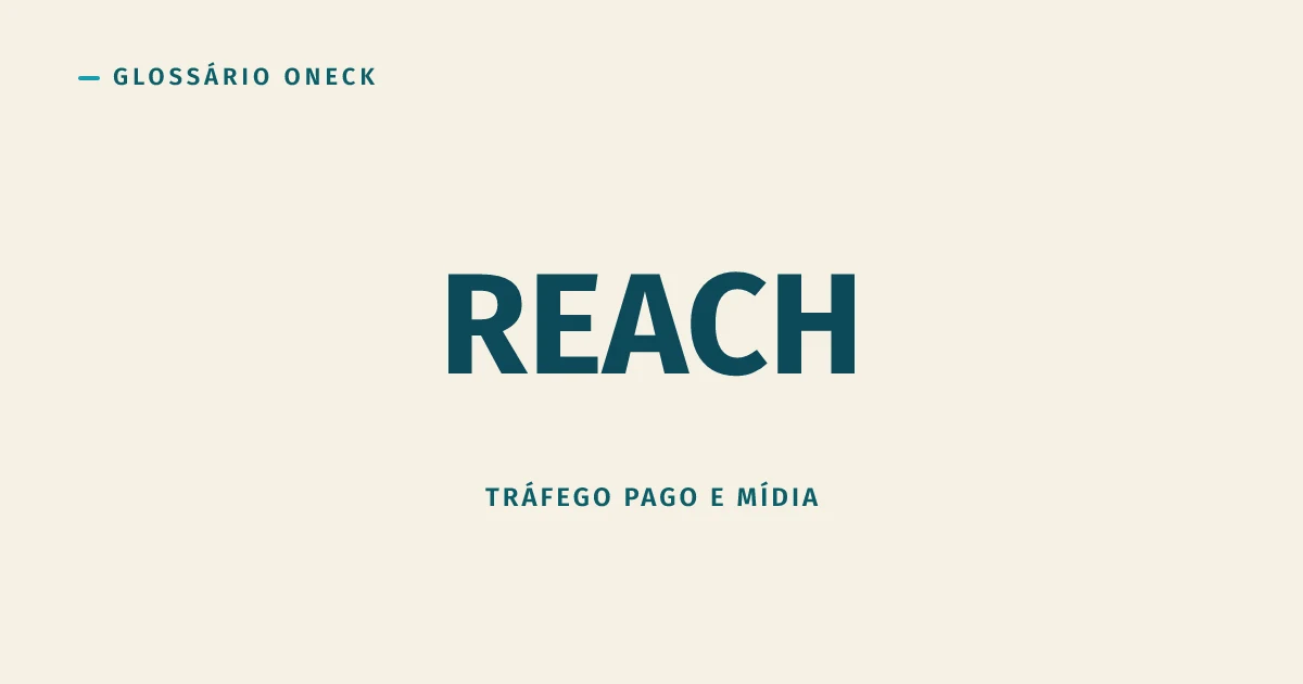Reach (Alcance): pessoas de verdade, não quantas vezes