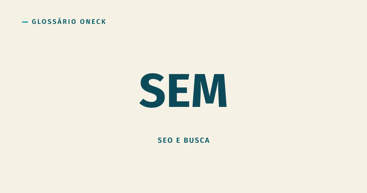 SEM: a Sigla que o Mercado Usa Errado (e Ninguém se Importa)