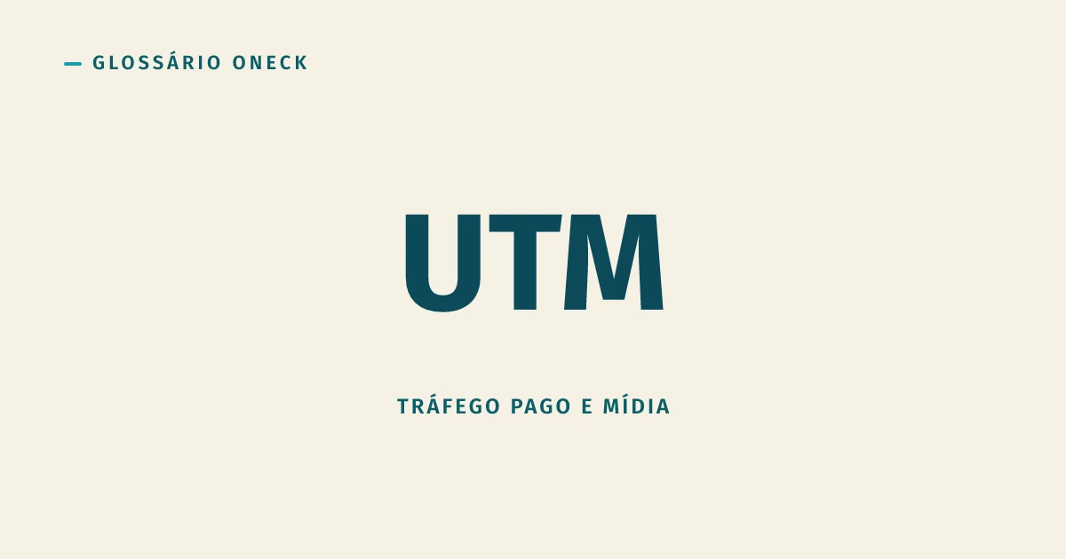 UTM: sem esse código no link, o relatório é só palpite educado