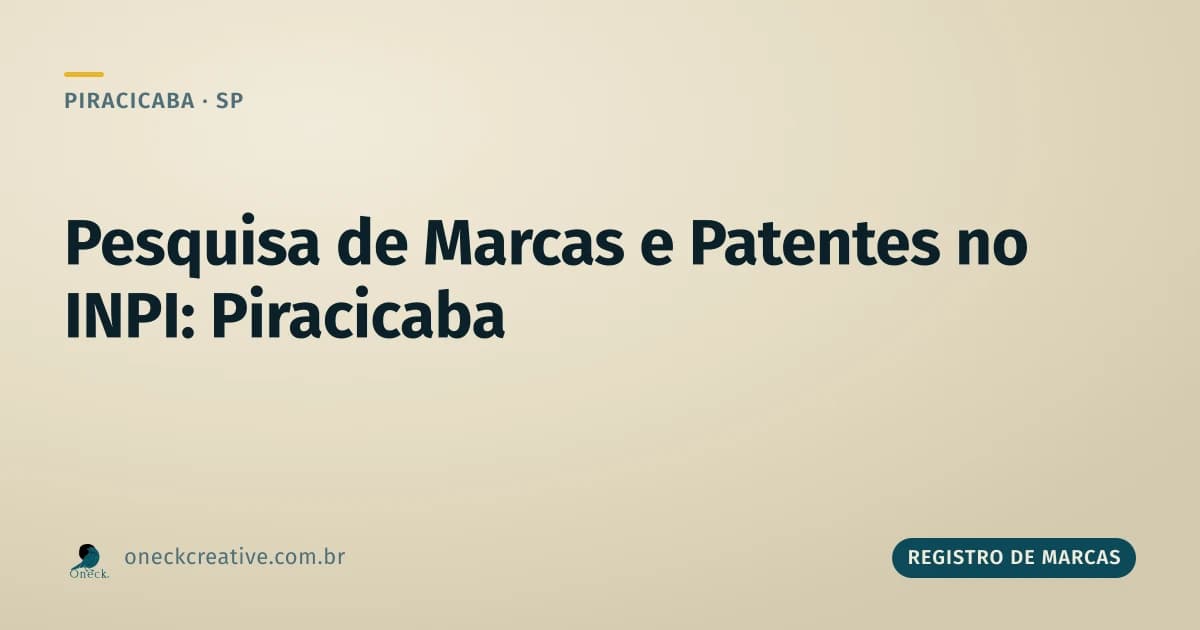 Pesquisa de registro de marcas e patentes em Piracicaba: são buscas diferentes
